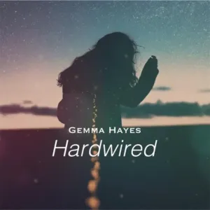 Pochette de Hardwired de Gemma Hayes