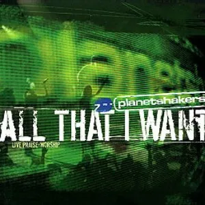 Pochette de All That I Want de Planetshakers