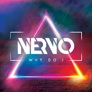 Pochette de Why Do I de NERVO