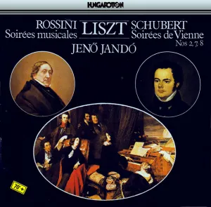 Pochette de Rossini - Soirees Musicales / Schubert - Soirees De Vienne, nos. 2, 7 and 8 de Franz Liszt - Jenő Jandó