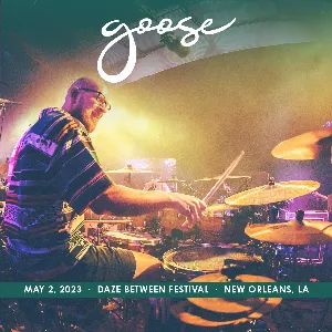 Pochette de 2023-05-02: Daze Between Festival, New Orleans, LA de Goose
