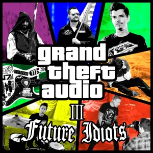 Pochette de Grand Theft Audio 3 de Future Idiots