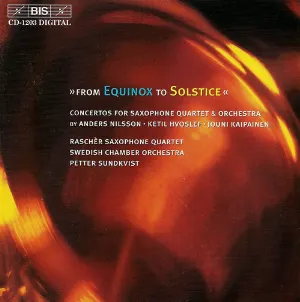 Pochette de "From Equinox to Solstice": Concertos for Saxaphone Quartet and Orchestra de Svenska Kammarorkestern - Petter Sundkvist