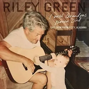 Pochette de I Wish Grandpas Never Died (Live From Phenix City, Alabama) de Riley Green