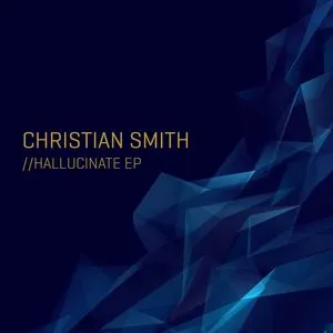 Pochette de Hallucinate EP de Christian Smith