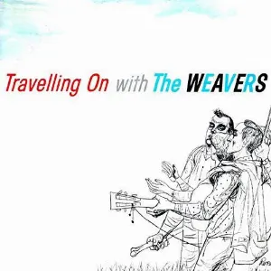 Pochette de Travelling On with The Weavers de The Weavers