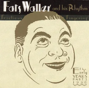 Pochette de Fractious Fingering: The Early Years Part 3 de Fats Waller and His Rhythm