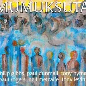Pochette de Mumuksuta de Paul Rogers - Neil Metcalfe - Tony Levin - Paul Dunmall - Philip Gibbs