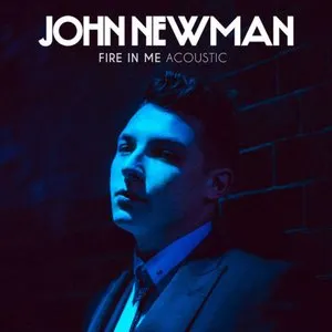 Pochette de Fire in Me (acoustic) de John Newman
