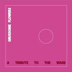 Pochette Gruesome Flowers 2: A Tribute to the Wake