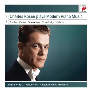 Pochette de Charles Rosen plays Modern Piano Music de Charles Rosen - Pierre Boulez - Anton Webern - Arnold Schönberg - Igor Stravinsky - Elliott Carter