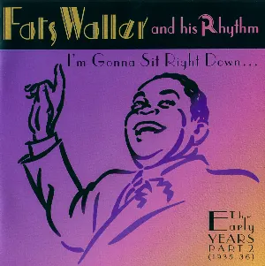 Pochette de I'm Gonna Sit Right Down: The Early Years, Part 2 (1935-1936) de Fats Waller and His Rhythm
