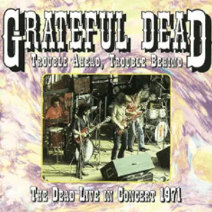 Pochette Trouble Ahead, Trouble Behind – The Dead Live! ’71
