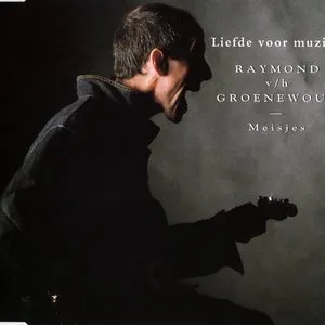 Pochette de Liefde Voor Muziek / Meisjes de Raymond van het Groenewoud