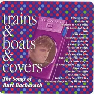 Pochette Trains & Boats & Covers. The Songs of Burt Bacharach