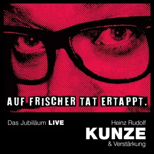 Pochette de Auf frischer Tat ertappt. Das Jubiläum live de Heinz Rudolf Kunze