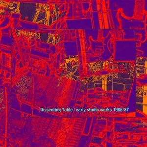 Pochette de Early Studio Works 1986/87 de Dissecting Table