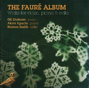 Pochette The Fauré Album: Works for violin, piano & cello