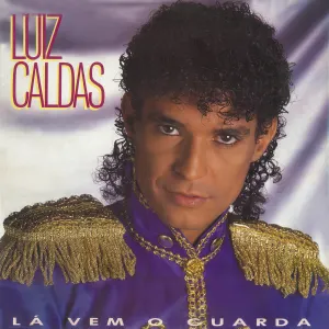Pochette de Lá Vem O Guarda de Luiz Caldas