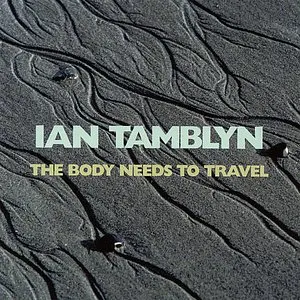 Pochette de The Body Needs to Travel de Ian Tamblyn