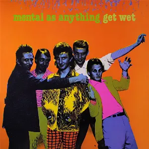 Pochette de Get Wet de Mental as Anything