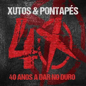 Pochette de 40 Anos a Dar No Duro de Xutos & Pontapés