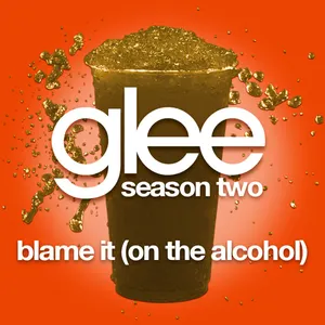 Pochette de Blame It (on the Alcohol) de Glee Cast