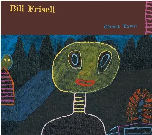 Pochette de Ghost Town de Bill Frisell