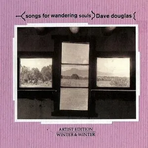 Pochette de Songs for Wandering Souls de Dave Douglas