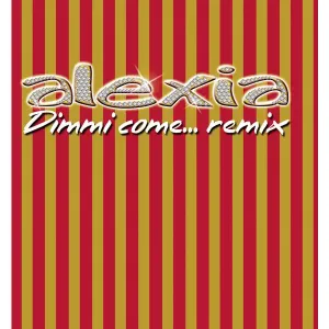 Pochette de Dimmi come… (remix) de Alexia
