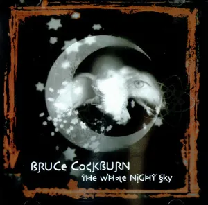 Pochette de The Whole Night Sky de Bruce Cockburn