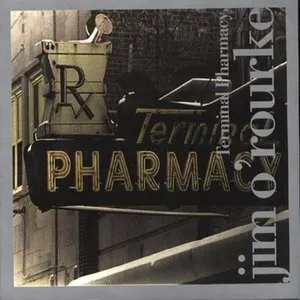 Pochette de Terminal Pharmacy de Jim O’Rourke