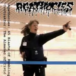 Pochette de 45 Blasts of Rumbling Noise / The Almanac of Civic Refusal de Agathocles