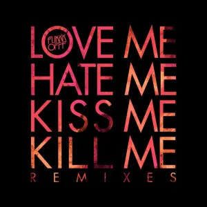 Pochette de Love Me Hate Me Kiss Me Kill Me Remixes de Fukkk Offf