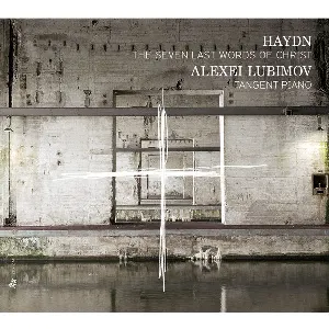 Pochette de The Seven Last Words of Christ de Alexei Lubimov - Joseph Haydn