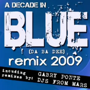 Pochette A Decade in Blue (Da Ba Dee) Remix 2009