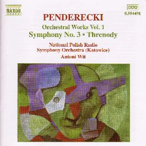 Pochette de Orchestral Works, Vol. 1: Symphony no. 3 / Threnody de Antoni Wit - Narodowa Orkiestra Symfoniczna Polskiego Radia w Katowicach - Krzysztof Penderecki