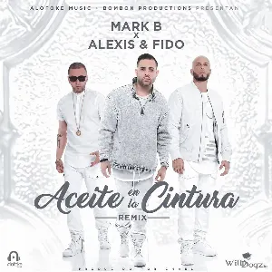 Pochette de Aceite en la cintura (remix) de Alexis & Fido - Mark B