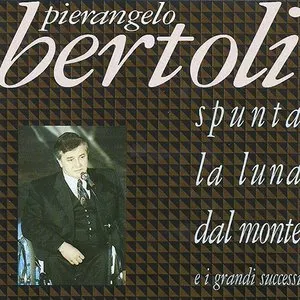 Pochette de Spunta la luna dal monte e i grandi successi de Pierangelo Bertoli