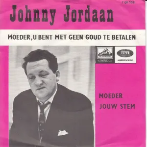 Pochette de Moeder, u bent met geen goud te betalen / Moeder jouw stem de Johnny Jordaan