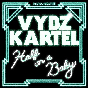 Pochette de Half on a Baby de Vybz Kartel