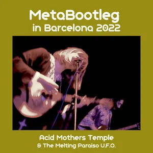 Pochette de MetaRebootleg in Barcelona 2022 de Acid Mothers Temple & The Melting Paraiso U.F.O.