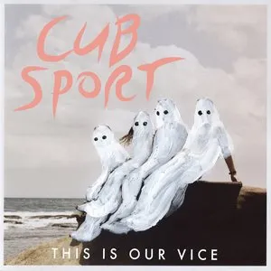 Pochette de This Is Our Vice de Cub Sport