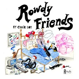 Pochette de Rowdy Friends de Choir Boy