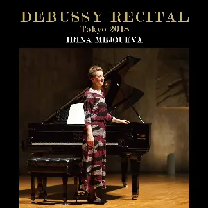 Pochette de Irina Mejoueva - Debussy Recital (Tokyo 2018) de Irina Mejoueva - Claude Debussy