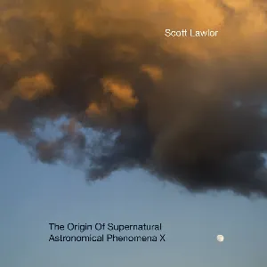 Pochette de The Origin of Supernatural Astronomical Phenomena X de Scott Lawlor