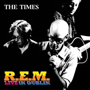 Pochette The Times Presents R.E.M. Live in Dublin