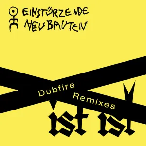 Pochette de Ist Ist Dubfire Remixes de Einstürzende Neubauten