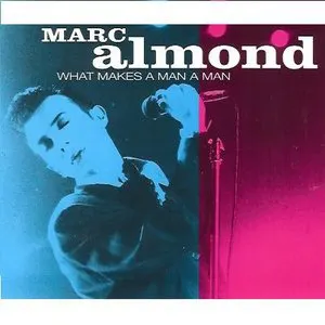 Pochette de What Makes a Man a Man de Marc Almond