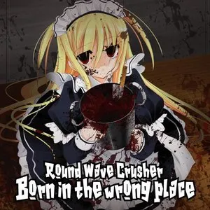 Pochette de Born in the Wrong Place de Round Wave Crusher